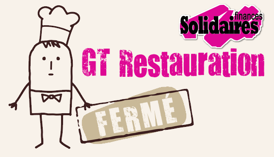 GT Restauration du 14 février 2018: ON FERME !